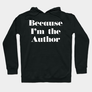 Because I'm the Author Hoodie